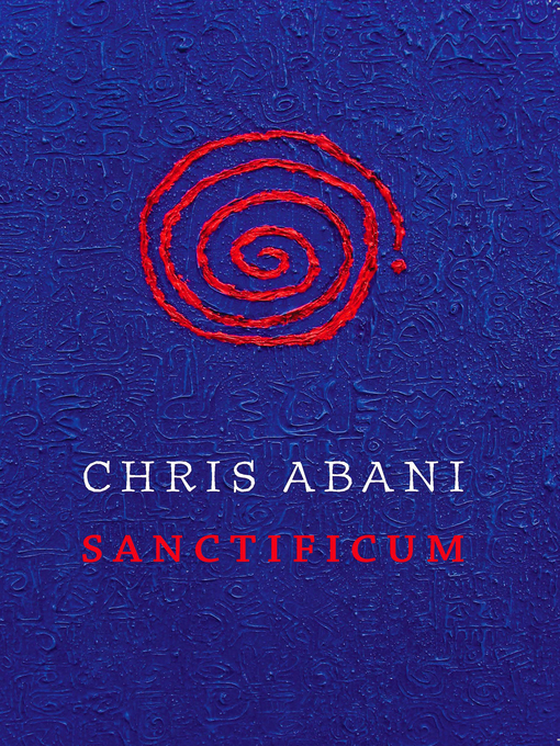 Title details for Sanctificum by Chris Abani - Available